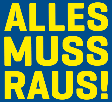 Alles muss raus!